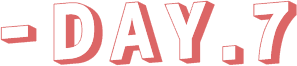 - Day.7