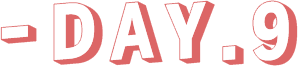 - Day.9